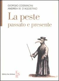 La peste, passato e presente - Giorgio Cosmacini,Andrea W. D'Agostino - copertina