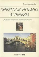 Sherlock Holmes a Venezia. Diabolico complotto al Palazzo Ducale