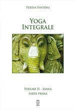 Yoga integrale. Vol. 2: Asana. Parte prima.
