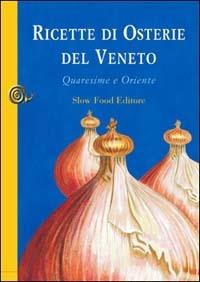 Ricette di osterie del Veneto. Quaresime e Oriente - Luisa Bellina - copertina