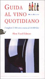 Guida al vino quotidiano. I migliori 2500 vini a meno di 10.000 lire