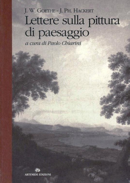 Lettere sulla pittura di paesaggio - Johann Wolfgang Goethe,J. Philipp Hackert - copertina