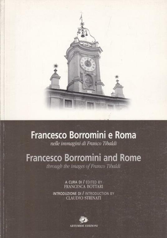 Francesco Borromini e Roma nelle immagini di Franco Tibaldi-Francesco Borromini and Rome through the images of Franco Tibaldi. Catalogo della mostra - 4
