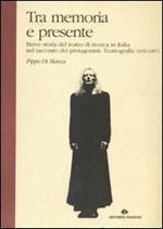 Tra memoria e presente. Breve storia del teatro di ricerca in Italia nel racconto dei protagonisti. Teatrografia (1959-1997)