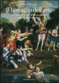 Il bersaglio dell'arte. La caccia di Diana di Domenichino nella galleria Borghese - Julian Kliemann - copertina