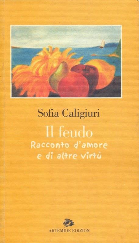 Il feudo. Racconto d'amore e di altre virtù-The fief. A story of love and other virtues