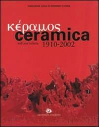 Kéramos. Ceramica nell'arte italiana 1910-2002 - copertina