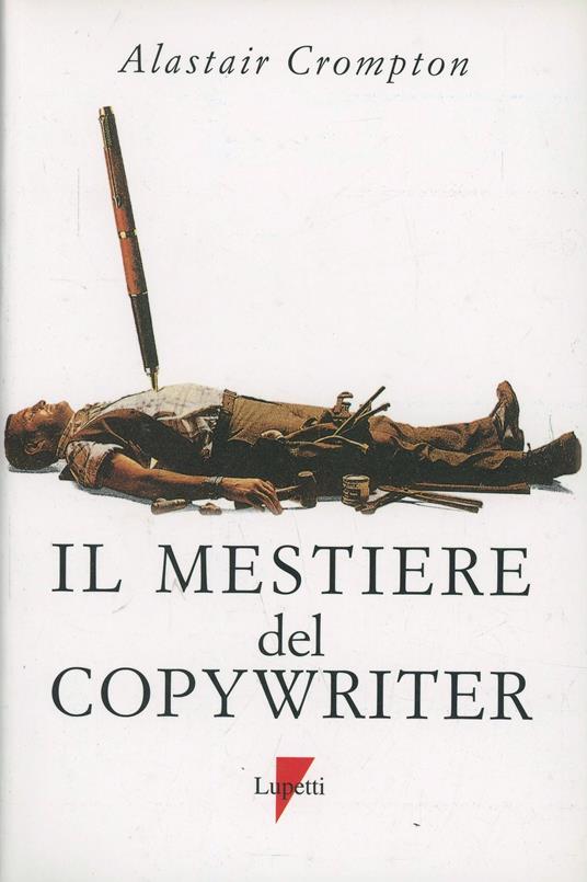 Il mestiere del copywriter. L'arte della scrittura creativa - Alastair Crompton - copertina