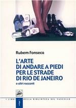 L'arte di andare a piedi per le strade di Rio de Janeiro e altri racconti