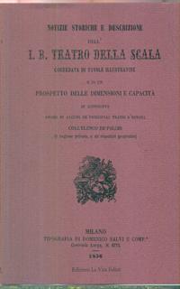 Notizie storiche e descrizione dell'i.r. Teatro della Scala