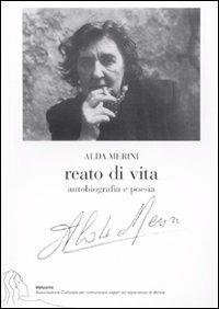 Reato di vita. Autobiografia e poesia - Alda Merini - copertina