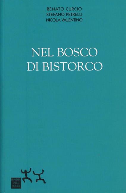 Nel bosco di Bistorco - Renato Curcio,Stefano Petrelli,Nicola Valentino - copertina