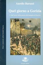 Quel giorno a Gorizia. I. Dall'inizio della guerra alla battaglia di Gorizia