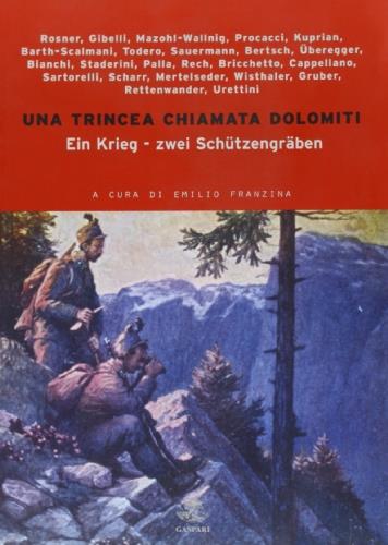 Una trincea chiamata Dolomiti. Ein Krieg-Zwei Schützengräben