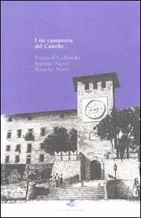 I tre cantastorie del castello - Ermes Di Colloredo,Ippolito Nievo,Stanislao Nievo - copertina