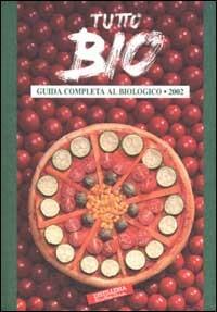 Tutto Bio 2002. Guida completa al biologico-Tutto Eco 2002. Guida pratica all'ecologico. Vol. 1 - copertina