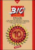 Tutto Bio 2004. Annuario del biologico. Il Trova-Bio