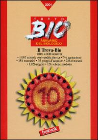 Tutto Bio 2004. Annuario del biologico. Il Trova-Bio - copertina