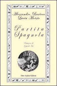 Partita spagnola - Alessandro Baricco,Lucia Moisio - copertina