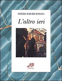 L'altro ieri - Patrizia Marchei Romano - copertina