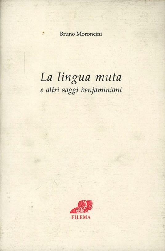 La lingua muta ed altri saggi benjaminiani - Bruno Moroncini - copertina