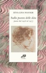 Sulla punta delle dita. Poesie dal 1956-1977