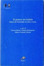 Il potere invisibile. Figure del femminile tra mito e storia