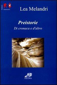 Preistorie. Di cronaca ed altro - Lea Melandri - copertina