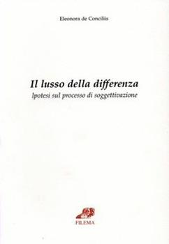 Libro Il lusso della differenza. Ipotesi sul processo di soggettivazione Eleonora De Conciliis