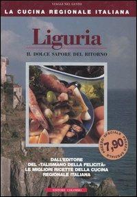 Liguria. Il dolce sapore del ritorno - Enrico Medail,Monica Palla - copertina