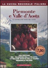 Piemonte e Valle d'Aosta. Le scintillanti vette del gusto - Enrico Médail,Monica Palla - copertina