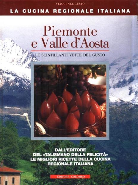 Piemonte e Valle d'Aosta. Le scintillanti vette del gusto - Enrico Medail,Monica Palla - 2