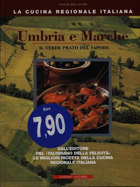 Umbria e Marche. Il verde prato del sapore - Enrico Medail,Monica Palla - 2