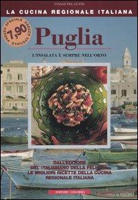 Puglia. L'insalata è sempre nell'orto - Enrico Medail,Monica Palla - 2