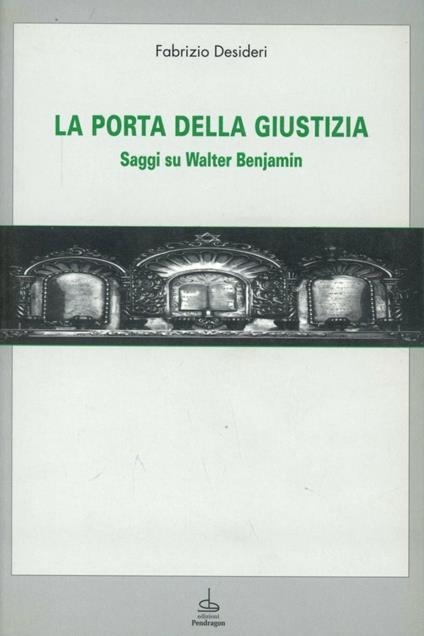 La porta della giustizia. Saggi su Walter Benjamin - Fabrizio Desideri - copertina