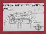 La tecnologia militare marittima dal 1776 al 1916. Vol. 1: Esplodenti, artiglierie.