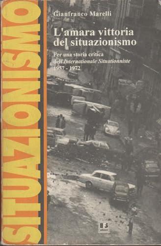 L' amara vittoria del situazionismo. Per una storia critica dell'«Internationale Situationniste» (1957-1972)