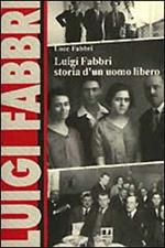 Luigi Fabbri. Storia di un uomo libero