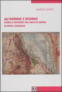 All'inferno e ritorno. Storie di deportati tra Italia ed Eritrea in epoca coloniale - Marco Lenci - copertina
