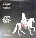 Tesori reali di Danimarca. 1709: Federico IV a Firenze-Royal treasures from Denmark. 1709: Frederik IV in Florence. Catalogo della mostra
