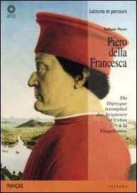 Piero della Francesca. Du «Diptyque triomphal des seigneurs d'Urbin» à la «Flagellation» - Raffaele Monti - copertina