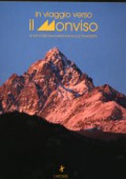 Libro In viaggio verso il Monviso. Le Alpi Cozie dalla Maddalena alle Traversette 