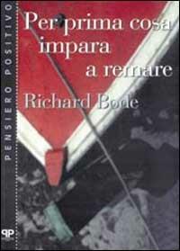 Per prima cosa impara a remare - Richard Bode - copertina