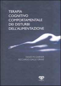 Terapia cognitivo comportamentale dei disturbi dell'alimentazione - David M. Garner,Riccardo Dalle Grave - copertina