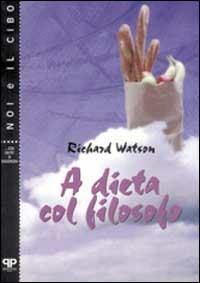 A dieta col filosofo - Richard Watson - copertina