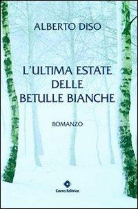 L'ultima estate delle betulle bianche - Alberto Diso - copertina
