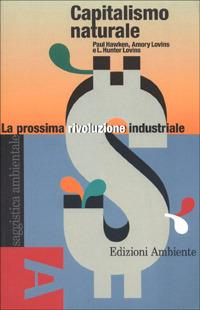 Capitalismo naturale. La prossima rivoluzione industriale - Amory B. Lovins,Paul Hawken,Hunter L. Lovins - copertina