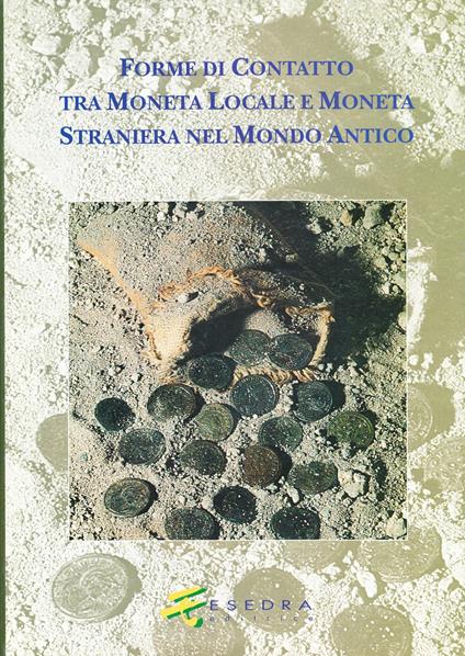 Forme di contatto tra moneta locale e moneta straniera nel mondo antico. Atti del Convegno internazionale (Aosta, ottobre 1995) - copertina