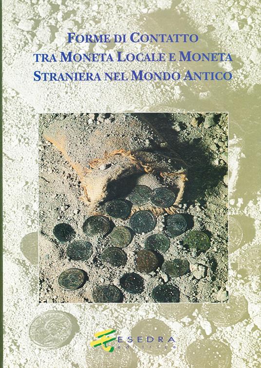 Forme di contatto tra moneta locale e moneta straniera nel mondo antico. Atti del Convegno internazionale (Aosta, ottobre 1995) - copertina