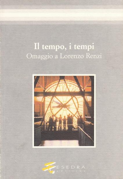 Il tempo, i tempi. Omaggio a Lorenzo Renzi - Rosanna Brusegan,Michele A. Cortelazzo - copertina